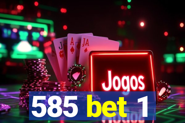 585 bet 1